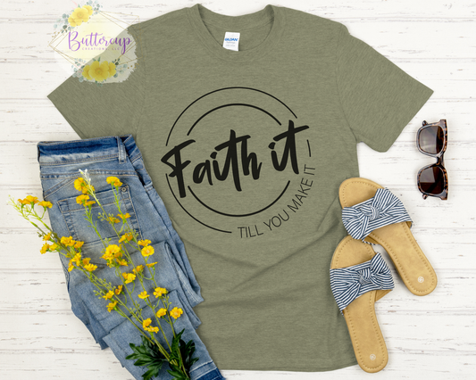 Faith It Till You Make It T-Shirt